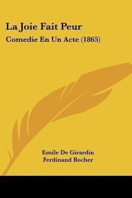 La Joie Fait Peur(English, Paperback, Girardin Emile De)