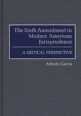 The Sixth Amendment in Modern American Jurisprudence(English, Hardcover, Garcia Alfredo)
