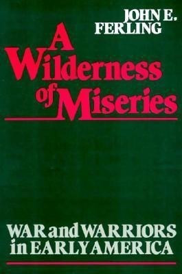 A Wilderness of Miseries(English, Hardcover, Ferling John)