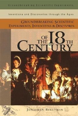 Groundbreaking Scientific Experiments, Inventions, and Discoveries of the 18th Century(English, Hardcover, Shectman Jonathan)