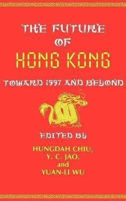 The Future of Hong Kong(English, Hardcover, Chiu Hungdah)