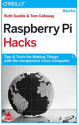 Raspberry Pi Hacks  - Tips & Tools for Making things with the Inexpensive LINUX Computer(English, Paperback, Suehle Ruth)