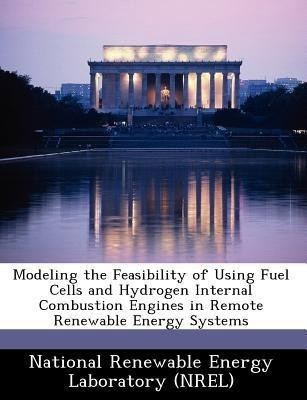 Modeling the Feasibility of Using Fuel Cells and Hydrogen Internal Combustion Engines in Remote Renewable Energy Systems(English, Paperback, unknown)
