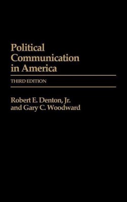 Political Communication in America(English, Hardcover, Jr. Robert E. Denton)