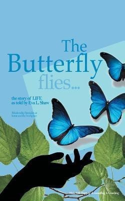 The Butterfly Flies(English, Paperback, Shaw Eva L)