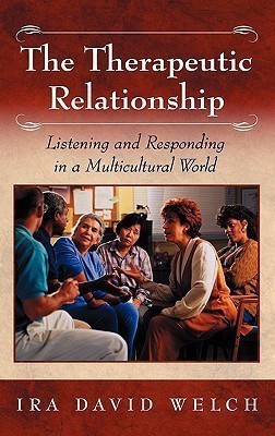 The Therapeutic Relationship(English, Hardcover, Welch I. David)