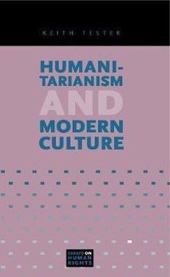 Humanitarianism and Modern Culture(English, Hardcover, Tester Keith)