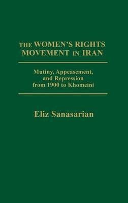 The Women's Rights Movement in Iran(English, Hardcover, Sanasarian Eliz)