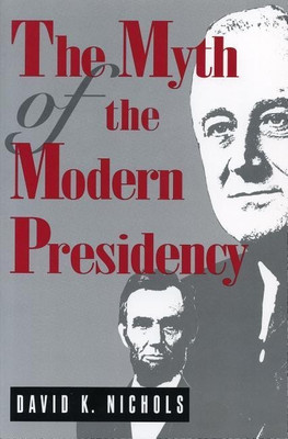 The Myth of the Modern Presidency(English, Paperback, Nichols David K.)
