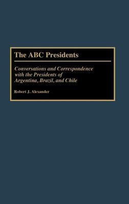 The ABC Presidents(English, Hardcover, Alexander Robert J.)