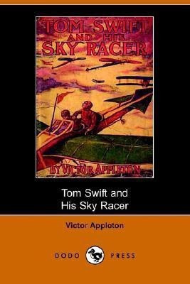 Tom Swift and His Sky Racer, Or, the Quickest Flight on Record (Dodo Press)(English, Paperback, II II Appleton Victor)