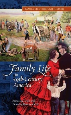 Family Life in 19th-Century America(English, Hardcover, Volo James M.)