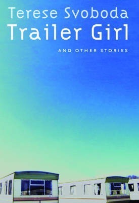 Trailer Girl and Other Stories(English, Paperback, Svoboda Terese)