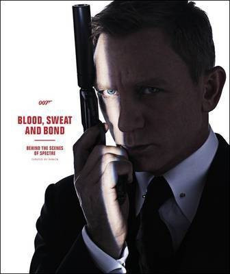 Blood, Sweat and Bond: Behind the Scenes of Spectre (Curated by Rankin)(English, Hardcover, DK)