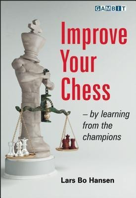Improve Your Chess - by Learning from the Champions(English, Paperback, Hansen Lars Bo)