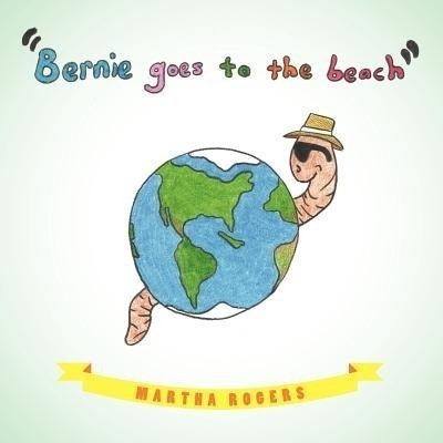 Bernie Goes to the Beach(English, Paperback, Rogers Martha Ph.D)