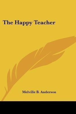 The Happy Teacher(English, Paperback, Anderson Melville B)
