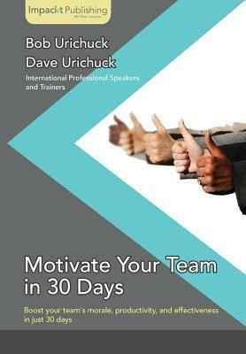 Motivate Your Team in 30 Days(English, Electronic book text, Urichuck Bob)