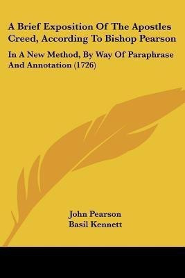 A Brief Exposition Of The Apostles Creed, According To Bishop Pearson(English, Paperback, Pearson John)