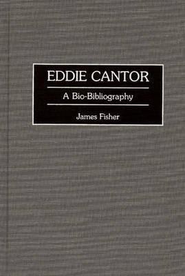 Eddie Cantor(English, Hardcover, Fisher James)