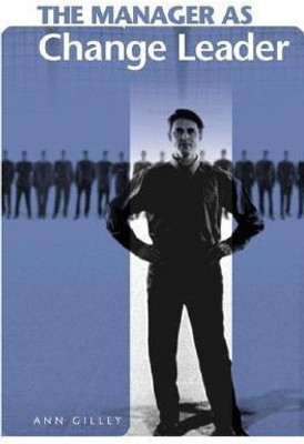 The Manager as Change Leader(English, Hardcover, Gilley Ann)