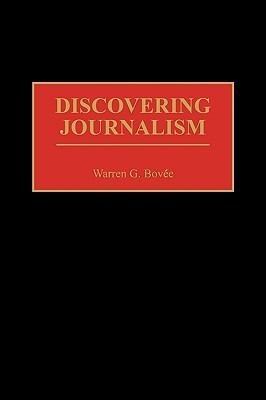 Discovering Journalism(English, Hardcover, Bovee Warren G.)