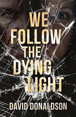 We Follow the Dying Light(English, Paperback, Donaldson David)