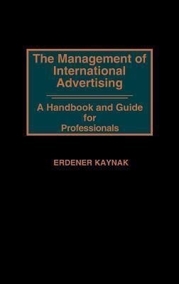 The Management of International Advertising(English, Hardcover, Kaynak Erdener)