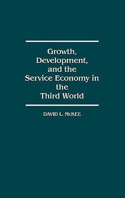 Growth, Development, and the Service Economy in the Third World(English, Hardcover, McKee David L.)