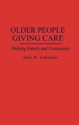 Older People Giving Care(English, Hardcover, Gallagher Sally K.)