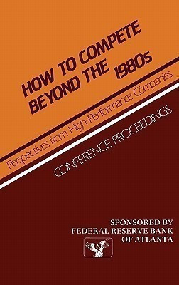 How to Compete Beyond the 1980s: Perspectives from High-Performance Companies(English, Hardcover, unknown)