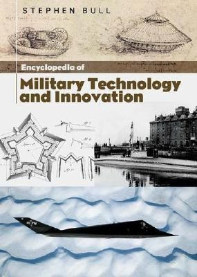 Encyclopedia of Military Technology and Innovation(English, Hardcover, Bull Stephen Dr)