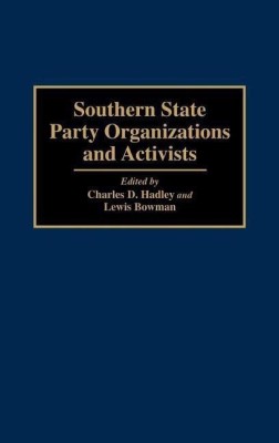 Southern State Party Organizations and Activists(English, Hardcover, Bowman Lewis)