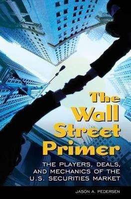 The Wall Street Primer(English, Hardcover, Pedersen Jason A.)