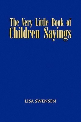 The Very Little Book of Children Sayings(English, Paperback, Swensen Lisa)