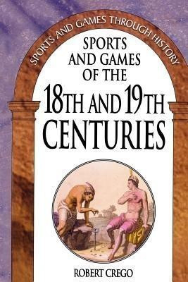 Sports and Games of the 18th and 19th Centuries(English, Paperback, Crego Robert)