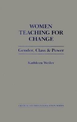 Women Teaching for Change(English, Hardcover, Weiler Kathleen)
