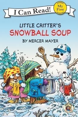Little Critter's Snowball Soup (I Can Read! My First Shared Reading)(English, Paperback, Mayer Mercer)
