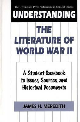 Understanding the Literature of World War II(English, Hardcover, Meredith James H.)