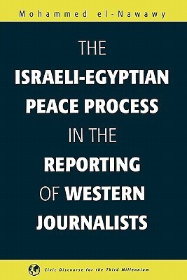The Israeli-Egyptian Peace Process in the Reporting of Western Journalists(English, Paperback, el-Nawawy Mohammed)