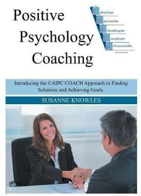Positive Psychology Coaching(English, Paperback, Knowles Susanne)