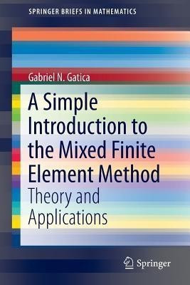 A Simple Introduction to the Mixed Finite Element Method(English, Paperback, Gatica Gabriel N.)