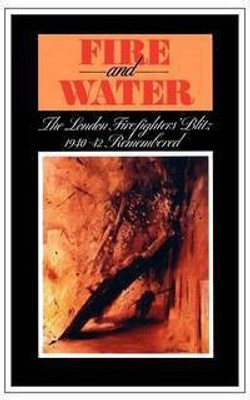 Fire and Water - The London Firefighters' Blitz 1940-42 Remembered(English, Paperback, unknown)
