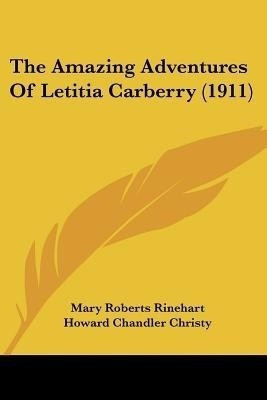 The Amazing Adventures Of Letitia Carberry (1911)(English, Paperback, Rinehart Mary Roberts)