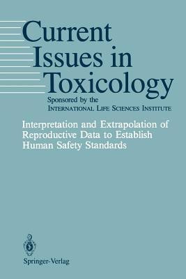 Interpretation and Extrapolation of Reproductive Data to Establish Human Safety Standards(English, Paperback, unknown)