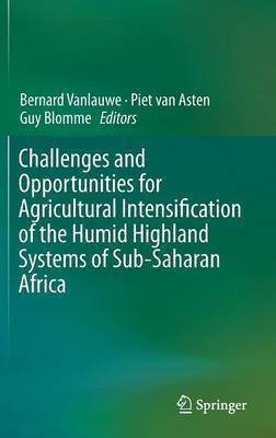 Challenges and Opportunities for Agricultural Intensification of the Humid Highland Systems of Sub-Saharan Africa(English, Hardcover, unknown)