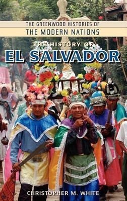 The History of El Salvador(English, Hardcover, White Christopher M.)
