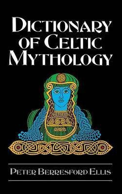 Dictionary of Celtic Mythology(English, Hardcover, Ellis Peter Berresford)