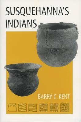 Susquehanna's Indians(English, Paperback, Kent Barry C.)