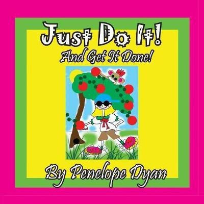 Just Do It! And Get it Done!(English, Paperback, Dyan Penelope)